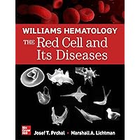 Williams Hematology: The Red Cell and Its Diseases Williams Hematology: The Red Cell and Its Diseases Paperback Kindle