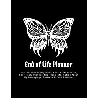 End of Life Planner: Affairs and Last Wishes Organizer to Make Life Easier for Those You Leave Behind, Peace of Mind Journal, 120 Pages Large Size 8.5 x 11 inches