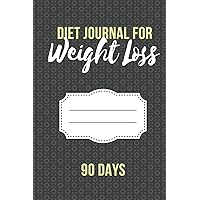 Diet Journal for Weight Loss 90 Days: 13 Weeks Food and Exercise Diary