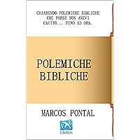 Polemiche Bibliche: Chiarendo polemiche bibliche che forse non avevi capito... fino ad ora. (Italian Edition) Polemiche Bibliche: Chiarendo polemiche bibliche che forse non avevi capito... fino ad ora. (Italian Edition) Kindle Paperback