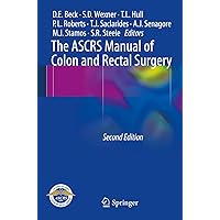 The ASCRS Manual of Colon and Rectal Surgery The ASCRS Manual of Colon and Rectal Surgery Kindle Paperback