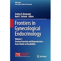 Frontiers in Gynecological Endocrinology: Volume 3: Ovarian Function and Reproduction - From Needs to Possibilities (ISGE Series) Frontiers in Gynecological Endocrinology: Volume 3: Ovarian Function and Reproduction - From Needs to Possibilities (ISGE Series) Hardcover Kindle Paperback