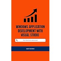Windows Application Development with Visual Studio from Basics to Advanced Windows Application Development with Visual Studio from Basics to Advanced Kindle Paperback