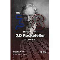 The 38 Letters from J.D. Rockefeller to his son: Perspectives, Ideology, and Wisdom (English Version) Paperback 2nd Edition The 38 Letters from J.D. Rockefeller to his son: Perspectives, Ideology, and Wisdom (English Version) Paperback 2nd Edition Paperback Kindle