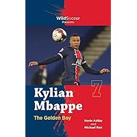 Kylian Mbappe the Golden Boy (Soccer Stars Series) Kylian Mbappe the Golden Boy (Soccer Stars Series) Paperback Kindle Audible Audiobook