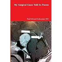 My Surgical Cases Told In Poems My Surgical Cases Told In Poems Paperback