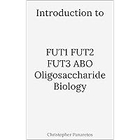 Introduction to FUT1 FUT2 FUT3 ABO Oligosaccharide Biology (Experimental Biology) Introduction to FUT1 FUT2 FUT3 ABO Oligosaccharide Biology (Experimental Biology) Kindle Paperback