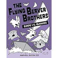 The Flying Beaver Brothers: Birds vs. Bunnies: (A Graphic Novel) The Flying Beaver Brothers: Birds vs. Bunnies: (A Graphic Novel) Paperback Kindle Library Binding