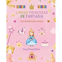 Lindas princesas de fantasia Livro de colorir Desenhos fofos de princesas para crianças de 3 a 10 anos de idade: Incrível coleção de cenas criativas ... para crianças felizes (Portuguese Edition)