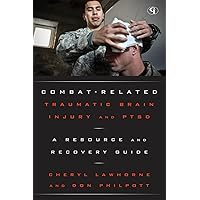 Combat-Related Traumatic Brain Injury and PTSD: A Resource and Recovery Guide (Volume 3) (Military Life, 3) Combat-Related Traumatic Brain Injury and PTSD: A Resource and Recovery Guide (Volume 3) (Military Life, 3) Paperback Kindle Hardcover