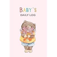 Baby's Daily Log: Daily Childcare Tracker Notebook - Track and Monitor Your Infant's Schedule - Record Milestones, Doctor's Appointments, Diaper ... Cute Bear Cover Design (The Infant Planner)