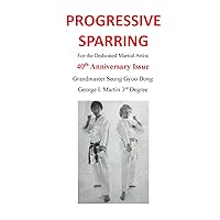 Progressive Sparring: 40th Anniversary Issue: TaeKwondo step-by-step Progressive Sparring: 40th Anniversary Issue: TaeKwondo step-by-step Paperback Kindle