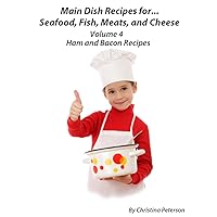 Ham and Bacon ( Main Dish Recipes for Seafood, Fish, Meat and Cheese Book 4) Ham and Bacon ( Main Dish Recipes for Seafood, Fish, Meat and Cheese Book 4) Kindle