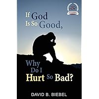 If God is So Good, Why Do I Hurt So Bad?: 25th Anniversary Special Edition If God is So Good, Why Do I Hurt So Bad?: 25th Anniversary Special Edition Paperback Kindle