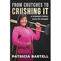 From Crutches to Crushing It: A Journey from Pain to Power From Crutches to Crushing It: A Journey from Pain to Power Paperback Kindle Hardcover