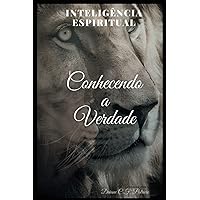 Conhecendo a Verdade (Inteligência Espiritual) (Portuguese Edition) Conhecendo a Verdade (Inteligência Espiritual) (Portuguese Edition) Kindle Paperback
