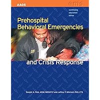 Prehospital Behavioral Emergencies and Crisis Response (Continuing Education) Prehospital Behavioral Emergencies and Crisis Response (Continuing Education) Paperback Kindle