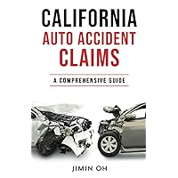 California Auto Accident Claims: A Comprehensive Guide California Auto Accident Claims: A Comprehensive Guide Paperback Kindle