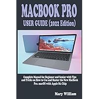 MACBOOK PRO USER GUIDE (2022 Edition): Complete Manual for Beginner and Senior with Tips and Tricks on How to Use and Master the New MacBook Pro. macOS with Apple M2 Chip MACBOOK PRO USER GUIDE (2022 Edition): Complete Manual for Beginner and Senior with Tips and Tricks on How to Use and Master the New MacBook Pro. macOS with Apple M2 Chip Kindle Hardcover Paperback