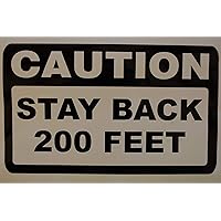 Caution - Stay Back 200 Feet Warning Sticker Vinyl Decal Choose Color! 12