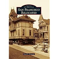 San Francisco Relocated (Images of America) San Francisco Relocated (Images of America) Paperback Kindle Hardcover