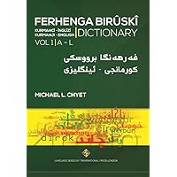 FERHENGA BIRÛSKÎ - Kurmanji-English Dictionary - Volume One: A-L (Language Series) FERHENGA BIRÛSKÎ - Kurmanji-English Dictionary - Volume One: A-L (Language Series) Kindle Paperback