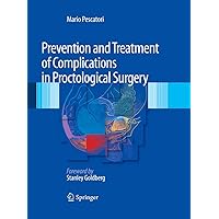 Prevention and Treatment of Complications in Proctological Surgery Prevention and Treatment of Complications in Proctological Surgery Kindle Hardcover Paperback