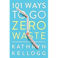101 Ways to Go Zero Waste 101 Ways to Go Zero Waste Paperback Kindle Audible Audiobook Audio CD