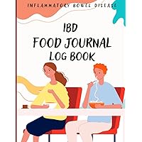 IBD Food Journal Log Book: Daily Food Diary for People with Crohn's Disease and Ulcerative Colitis or other Digestive Disorders