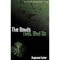 The Bonds That Bind Us: It's more than blood that binds a family... (The Forever Bound Trilogy Book 1) The Bonds That Bind Us: It's more than blood that binds a family... (The Forever Bound Trilogy Book 1) Kindle Paperback
