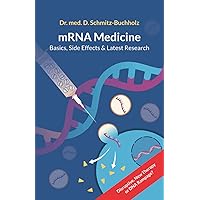 mRNA Medicine: Basics, Side Effects and Latest Research: New Cure for Covid, Cancer and Autoimmune Diseases? mRNA Medicine: Basics, Side Effects and Latest Research: New Cure for Covid, Cancer and Autoimmune Diseases? Paperback Kindle