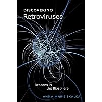 Discovering Retroviruses: Beacons in the Biosphere Discovering Retroviruses: Beacons in the Biosphere Hardcover Kindle