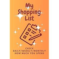 My shopping list: Shopping list in journal for daily / weekly / monthly check how much you spend