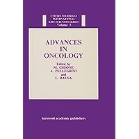 Advances in Oncology (ETTORE MAJORANA INTERNATIONAL LIFE SCIENCES) Advances in Oncology (ETTORE MAJORANA INTERNATIONAL LIFE SCIENCES) Hardcover Kindle