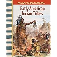 Teacher Created Materials - Primary Source Readers - Early American Indian Tribes - Grade 5 - Guided Reading Level S