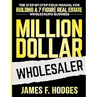 Million Dollar Wholesaler: The Step-By-Step Field Manual For Building A 7-Figure Real Estate Wholesaling Business Million Dollar Wholesaler: The Step-By-Step Field Manual For Building A 7-Figure Real Estate Wholesaling Business Kindle Paperback Audible Audiobook Hardcover