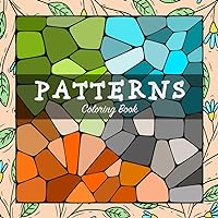 Patterns Coloring book for Adults: Relaxing geometric patterns, leaves, flowers and stones Patterns Coloring book for Adults: Relaxing geometric patterns, leaves, flowers and stones Paperback