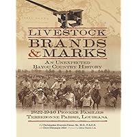 Livestock Brands and Marks: An Unexpected Bayou Country History: 1822–1946 Pioneer Families: Terrebonne Parish, Louisiana Livestock Brands and Marks: An Unexpected Bayou Country History: 1822–1946 Pioneer Families: Terrebonne Parish, Louisiana Kindle Hardcover