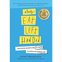 Always Eat Left Handed: 15 Surprising Secrets For Killing It At Work And In Real Life Always Eat Left Handed: 15 Surprising Secrets For Killing It At Work And In Real Life Paperback Kindle Audible Audiobook Hardcover