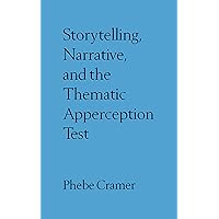 Storytelling, Narrative, and the Thematic Apperception Test Storytelling, Narrative, and the Thematic Apperception Test Hardcover Paperback