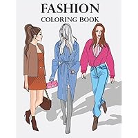 FASHION COLORING BOOK: Trendy Modern Fashion Coloring Book I 50 Gorgeous Beauty Fashion Style Designs Outfits I Stylish Fashion Coloring Pages for ... I Adult Fashion Coloring Book I Great Gift