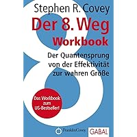 Der 8. Weg Workbook: Der Quantensprung von der Effektivität zu wahren Größe (Dein Erfolg) (German Edition) Der 8. Weg Workbook: Der Quantensprung von der Effektivität zu wahren Größe (Dein Erfolg) (German Edition) Kindle Paperback