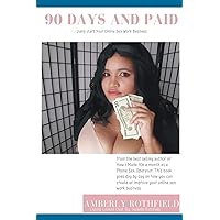 90 Days and Paid: Jump start Your Online Sex Work Business 90 Days and Paid: Jump start Your Online Sex Work Business Paperback Kindle