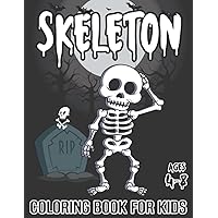 Skeleton Coloring Book for Kids: Fun Skeleton Coloring Pages for Boys and Girls Ages 4-8 Stress-Relieving and Relaxing for Kids and Adults Perfect Gift Idea Who Love Skeletons