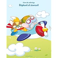 Livre de coloriage Éléphant et écureuil 1 (French Edition) Livre de coloriage Éléphant et écureuil 1 (French Edition) Paperback