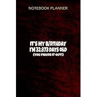 Notebook Planner I Am 32 873 Days Old Happy 90th Birthday: Goals, Lesson, Tax, 6x9 inch, Daily Journal, Over 100 Pages, Paycheck Budget, Diary