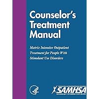 Counselor's Treatment Manual: Matrix Intensive Outpatient Treatment for People With Stimulant Use Disorders Counselor's Treatment Manual: Matrix Intensive Outpatient Treatment for People With Stimulant Use Disorders Paperback