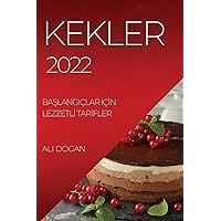 Kekler 2022: BaŞlangiçlar İçİn Lezzetlİ Tarİfler (Turkish Edition)