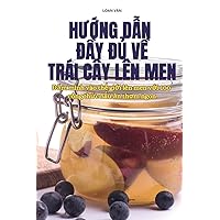 HƯỚng DẪn ĐẦy ĐỦ VỀ Trái Cây Lên Men (Vietnamese Edition)