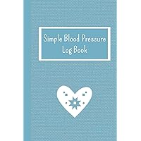 Simple Blood Pressure Log Book: Track Blood Pressure, Pulse, Medication and Emergency Information